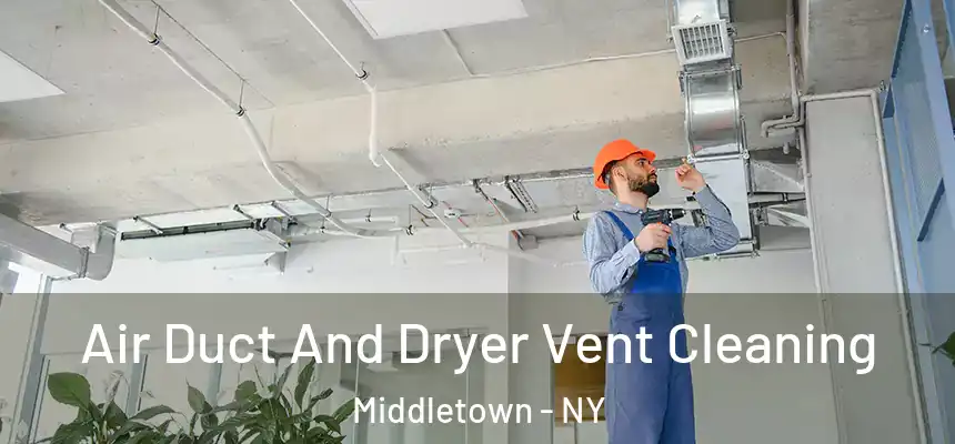  Air Duct And Dryer Vent Cleaning Middletown - NY