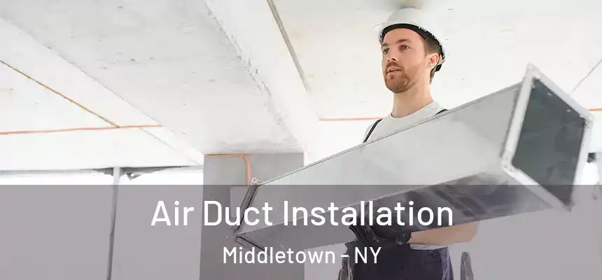 Air Duct Installation Middletown - NY