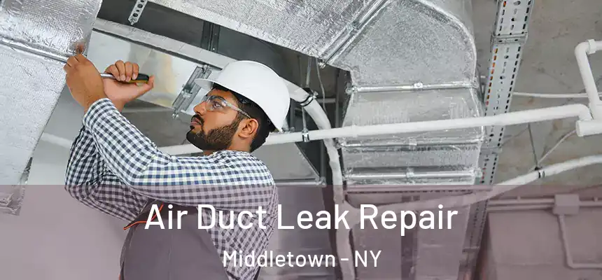  Air Duct Leak Repair Middletown - NY