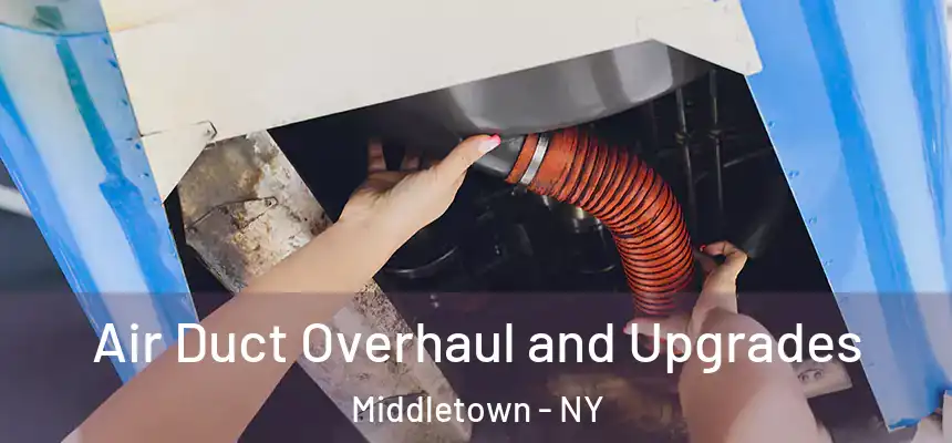  Air Duct Overhaul and Upgrades Middletown - NY