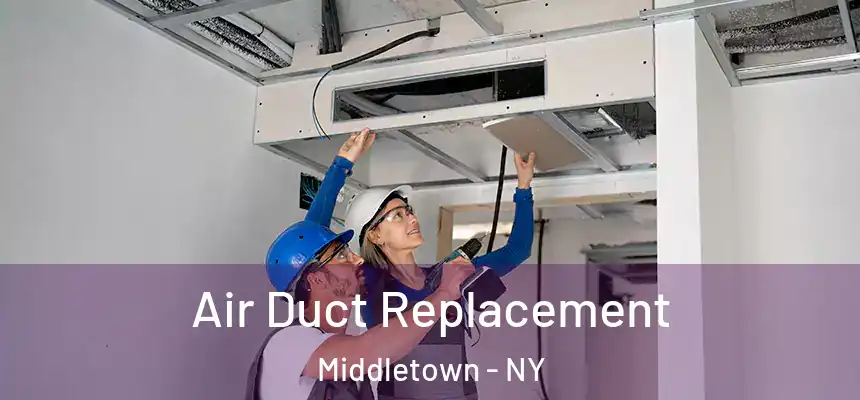  Air Duct Replacement Middletown - NY