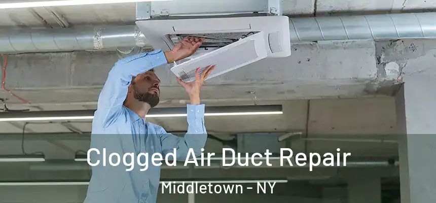  Clogged Air Duct Repair Middletown - NY