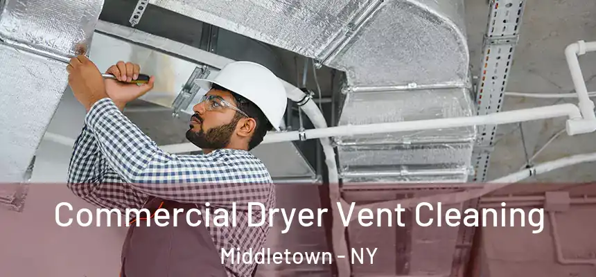  Commercial Dryer Vent Cleaning Middletown - NY