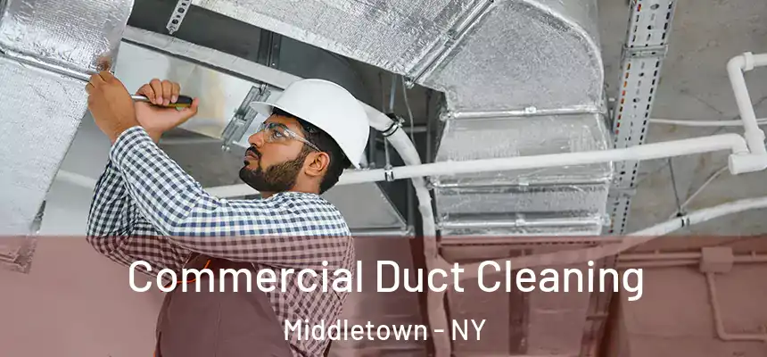  Commercial Duct Cleaning Middletown - NY