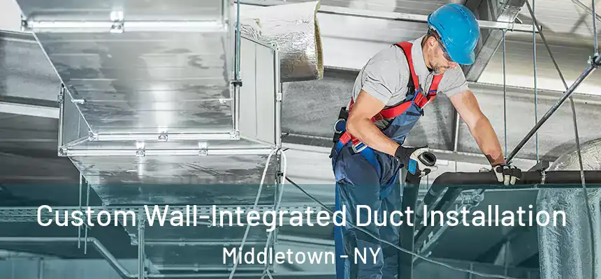  Custom Wall-Integrated Duct Installation Middletown - NY