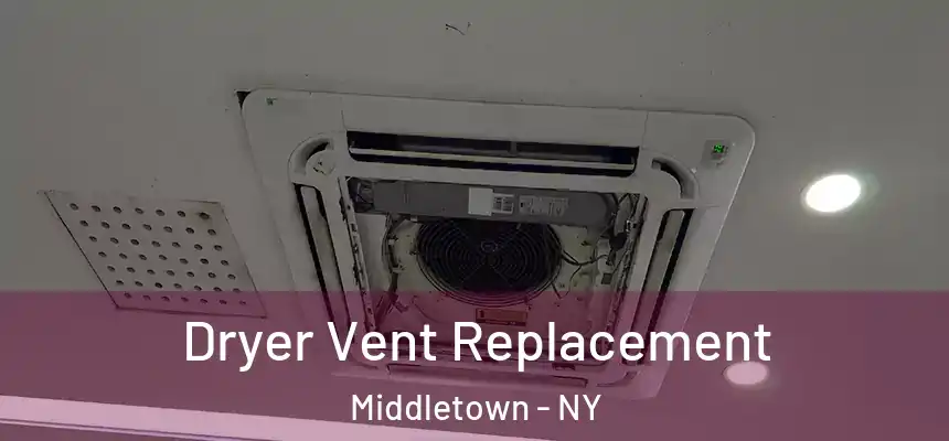  Dryer Vent Replacement Middletown - NY