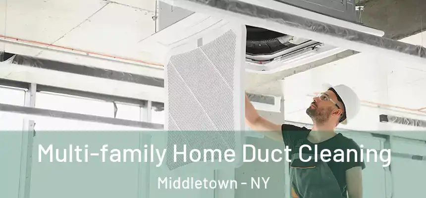  Multi-family Home Duct Cleaning Middletown - NY