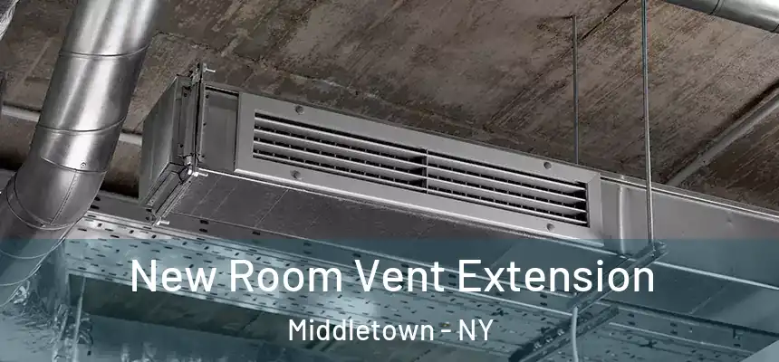  New Room Vent Extension Middletown - NY