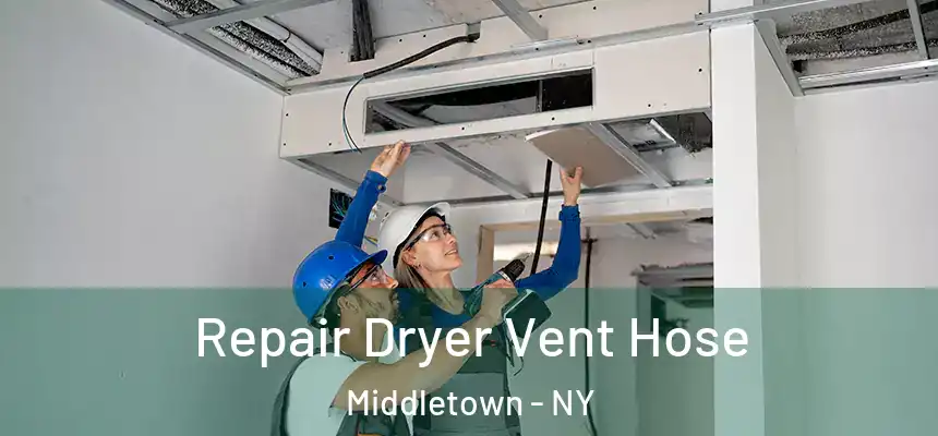 Repair Dryer Vent Hose Middletown - NY