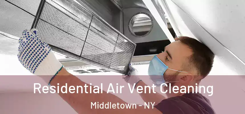  Residential Air Vent Cleaning Middletown - NY
