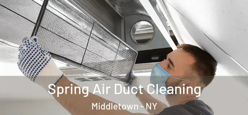  Spring Air Duct Cleaning Middletown - NY